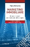 Marketing immobiliare - II ed.: Metodi e strumenti per il real estate nell’era digitale. E-book. Formato EPUB ebook di Piero Almiento