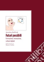 Futuri possibili: Formazione, innovazione, culture digitali. E-book. Formato PDF ebook