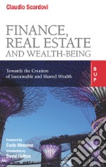 Finance, Real Estate and Wealth-Being: Towards the creation of sustainable and shared wealth. E-book. Formato EPUB ebook