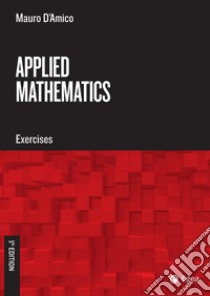 Applied Mathematics - V ed.: Exercises. E-book. Formato PDF ebook di Mauro D'Amico