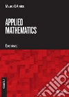 Applied Mathematics - V ed.: Exercises. E-book. Formato PDF ebook di Mauro D'Amico