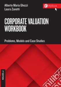 Corporate valuation workbook - II ed.: Problems, models and case studies. E-book. Formato PDF ebook di Alberto Maria Ghezzi