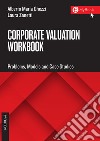 Corporate valuation workbook - II ed.: Problems, models and case studies. E-book. Formato PDF ebook di Alberto Maria Ghezzi