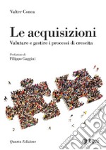 Le acquisizioni - IV ed.: Valutare e gestire i processi di crescita. E-book. Formato PDF ebook