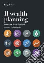 Wealth planning: Strumenti e soluzioni. E-book. Formato PDF ebook