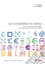 La compliance in banca: Tra le soluzioni Regtech e l'integrazione dei fattori ESG. E-book. Formato PDF