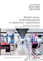 Retail store, teatralizzazione e customer experience: Tendenze nel business degli espositori point-of-purchase. E-book. Formato PDF