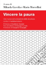 Vincere la paura: Una nuova comunicazione della sicurezza contro il mediaterrorismo. E-book. Formato PDF ebook