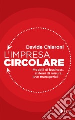 L'impresa circolare: Modelli di business, sistemi di misura, leve manageriali. E-book. Formato EPUB ebook