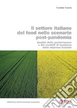 Il settore italiano del food nello scenario post-pandemia: Analisi delle performance e dei modelli di business delle imprese italiane. E-book. Formato PDF ebook