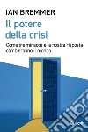 Il potere della crisi: Come tre minacce e la nostra risposta cambieranno il mondo. E-book. Formato EPUB ebook