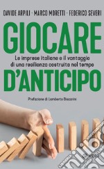 Giocare d'anticipo: Le imprese italiane e il vantaggio di una resilienza costruita nel tempo. E-book. Formato EPUB ebook