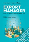Export Manager: Guida operativa per crescere nei mercati esteri. E-book. Formato EPUB ebook