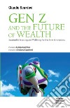 Gen Z and the Future of Wealth. E-book. Formato EPUB ebook