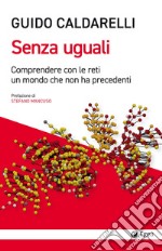 Senza uguali: Comprendere con le reti un mondo che non ha precedenti. E-book. Formato EPUB