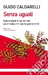 Senza uguali: Comprendere con le reti un mondo che non ha precedenti. E-book. Formato EPUB ebook di Guido Caldarelli