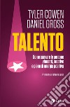 Talento: Come scovare le persone vincenti, creative e piene di energia positiva. E-book. Formato EPUB ebook di Tyler Cowen