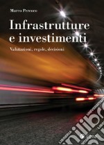 Infrastrutture e investimenti: Valutazioni, regole, decisioni. E-book. Formato PDF