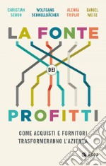 La fonte dei profitti: Come acquisti e fornitori trasformeranno l’azienda. E-book. Formato EPUB ebook