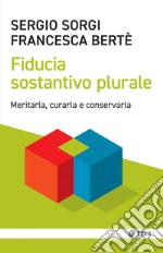 Fiducia sostantivo plurale: Meritarla, curarla e conservarla. E-book. Formato EPUB