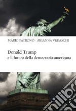 Donald Trump e il futuro della democrazia americana. E-book. Formato EPUB ebook