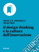 Il design thinking e la cultura dell'innovazione. E-book. Formato EPUB ebook