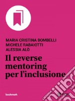 Il reverse mentoring per l’inclusione. E-book. Formato EPUB ebook