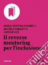 Il reverse mentoring per l’inclusione. E-book. Formato EPUB ebook di Maria Cristina Bombelli