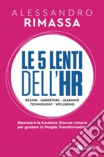 Le 5 lenti dell'HR: Ripensare la funzione risorse umane per guidare la people transformation. E-book. Formato EPUB ebook