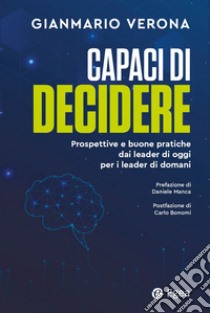 Capaci di decidere: Prospettive e buone pratiche dai leader di oggi per i leader di domani. E-book. Formato EPUB ebook di Gianmario Verona