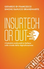 Insurtech or out: L’industria assicurativa italiana sulla strada della digitalizzazione. E-book. Formato EPUB ebook