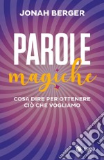 Parole magiche: Cosa dire per ottenere ciò che vogliamo. E-book. Formato EPUB ebook