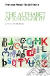 The Alphabet of Sustainability: 26 Ways to be Sustainable. E-book. Formato EPUB ebook di Francesco Morace