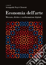 Economia dell'arte: Mercato, diritto e trasformazione digitale. E-book. Formato EPUB ebook