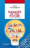 Manager of the future. E-book. Formato EPUB ebook di Enzo Baglieri