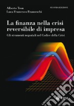 La finanza nella crisi reversibile di impresa: Gli strumenti negoziali nel Codice della Crisi. E-book. Formato EPUB