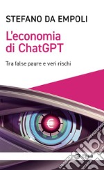 L'economia di Chat GPT: Tra false paure e veri rischi. E-book. Formato EPUB ebook