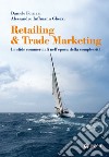 Retailing & Trade Marketing: Le sfide commerciali nell'epoca della complessità. E-book. Formato EPUB ebook di Daniele Fornari