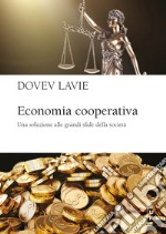 Economia cooperativa: Una soluzione alle grandi sfide della società. E-book. Formato EPUB ebook