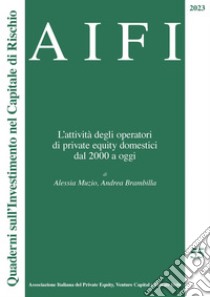 AIFI 55/2023: L’attività degli operatori di private equity domestici dal 2000 a oggi. E-book. Formato PDF ebook di Alessia Muzio