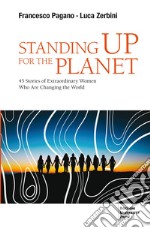 Standing Up for the Planet: 45 Stories of Extraordinary Women Who Are Changing the World. E-book. Formato EPUB ebook