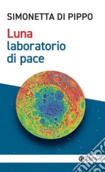 Luna, laboratori di pace. E-book. Formato EPUB ebook di Simonetta Di Pippo