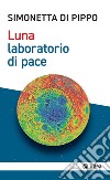 Luna, laboratori di pace. E-book. Formato EPUB ebook