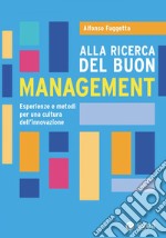 Alla ricerca del buon management: Esperienza e metodi per una cultura dell'innovazione. E-book. Formato EPUB ebook