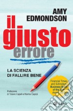 Il giusto errore: La scienza di fallire bene. E-book. Formato EPUB ebook