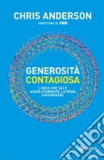 Generosità contagiosa: L’idea che vale che vale assolutamente la pena diffondere. E-book. Formato EPUB ebook