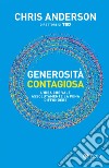 Generosità contagiosa: L’idea che vale che vale assolutamente la pena diffondere. E-book. Formato EPUB ebook