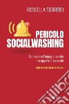 Pericolo socialwashing: Comunicare l’impegno sociale tra opportunità e rischi. E-book. Formato EPUB ebook di Rossella Sobrero