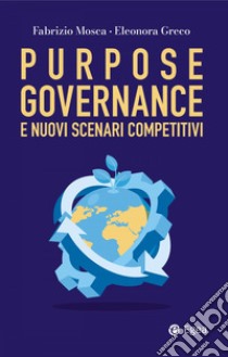 Purpose governance e i nuovi scenari competitivi. E-book. Formato EPUB ebook di Fabrizio Mosca