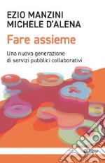 Fare assieme: Una nuova generazione di servizi pubblici collaborativi. E-book. Formato EPUB ebook